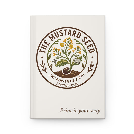 The Mustard Seed Hardcover Journal – Faith & Devotional Notebook (Matthew 17:20) - The Mustard SeedThe Mustard Seed Hardcover Journal – Faith & Devotional Notebook (Matthew 17:20)PrintifyThe Mustard Seed29167702990813668295The Mustard Seed Hardcover Journal – Faith & Devotional Notebook (Matthew 17:20)Paper products