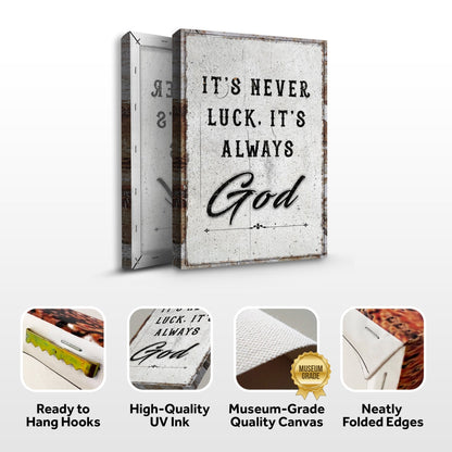 It's Never Luck, It's Always God – Christian Canvas Wall Art - The Mustard SeedIt's Never Luck, It's Always God – Christian Canvas Wall ArtThe Mustard SeedThe Mustard SeedNON-4622-A-370It's Never Luck It's Always God canvas shown in three sizes with ready-to-hang hooks, UV ink, museum-grade canvas and folded edge featuresCanvas