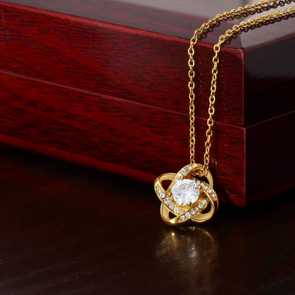 To the Love of My Life: My Always, Now and Forever – Love Knot Necklace
