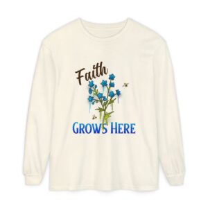 Faith Grows Here Long Sleeve Tee